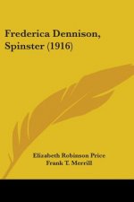 Frederica Dennison, Spinster (1916)
