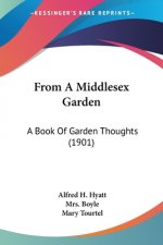 From A Middlesex Garden: A Book Of Garden Thoughts (1901)