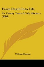 From Death Into Life: Or Twenty Years Of My Ministry (1880)