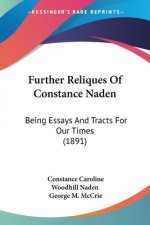 Further Reliques Of Constance Naden: Being Essays And Tracts For Our Times (1891)