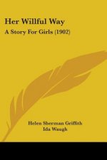 Her Willful Way: A Story For Girls (1902)