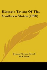 Historic Towns Of The Southern States (1900)