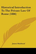 Historical Introduction To The Private Law Of Rome (1886)