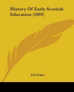 History Of Early Scottish Education (1893)