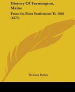 History Of Farmington, Maine: From Its First Settlement To 1846 (1875)