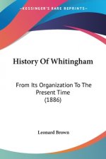 History Of Whitingham: From Its Organization To The Present Time (1886)