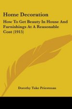 Home Decoration: How To Get Beauty In House And Furnishings At A Reasonable Cost (1915)