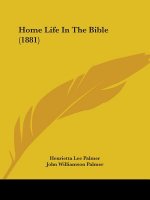 Home Life In The Bible (1881)