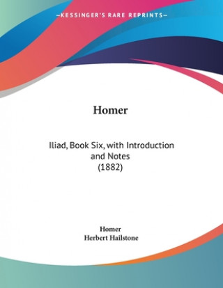 Homer: Iliad, Book Six, with Introduction and Notes (1882)