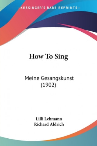 How To Sing: Meine Gesangskunst (1902)