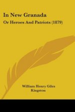 In New Granada: Or Heroes And Patriots (1879)
