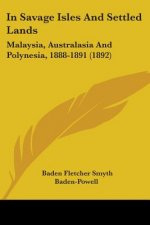In Savage Isles And Settled Lands: Malaysia, Australasia And Polynesia, 1888-1891 (1892)