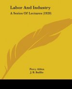 Labor And Industry: A Series Of Lectures (1920)