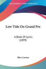 Low Tide On Grand Pre: A Book Of Lyrics (1899)