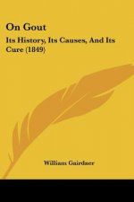 On Gout: Its History, Its Causes, And Its Cure (1849)