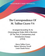 The Correspondence Of M. Tullius Cicero V4: Arranged According To Its Chronological Order, With A Revision Of The Text, A Commentary And Introductory