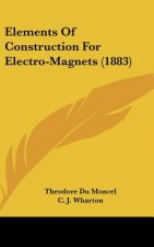 Elements of Construction for Electro-Magnets (1883)