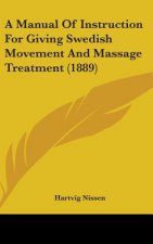 A Manual of Instruction for Giving Swedish Movement and Massage Treatment (1889)