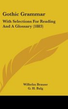Gothic Grammar: With Selections for Reading and a Glossary (1883)
