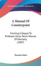 A Manual of Counterpoint: Forming a Sequel to Professor Oscar Paul's Manual of Harmony (1887)