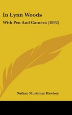 In Lynn Woods: With Pen and Camera (1892)