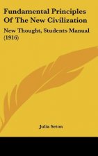 Fundamental Principles of the New Civilization: New Thought, Students Manual (1916)