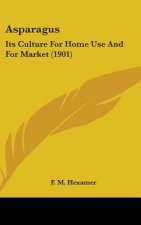 Asparagus: Its Culture for Home Use and for Market (1901)