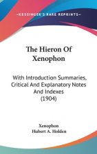 The Hieron of Xenophon: With Introduction Summaries, Critical and Explanatory Notes and Indexes (1904)