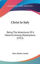 Christ in Italy: Being the Adventures of a Maverick Among Masterpieces (1912)