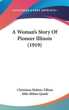 A Woman's Story Of Pioneer Illinois (1919)