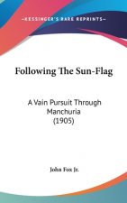 Following the Sun-Flag: A Vain Pursuit Through Manchuria (1905)