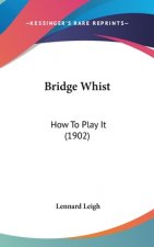 Bridge Whist: How to Play It (1902)