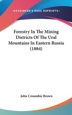 Forestry in the Mining Districts of the Ural Mountains in Eastern Russia (1884)