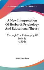 A New Interpretation of Herbart's Psychology and Educational Theory: Through the Philosophy of Leibniz (1906)