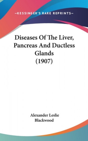 Diseases of the Liver, Pancreas and Ductless Glands (1907)