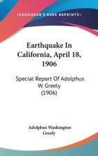 Earthquake in California, April 18, 1906: Special Report of Adolphus W. Greely (1906)