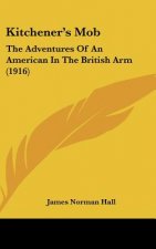 Kitchener's Mob: The Adventures of an American in the British Arm (1916)