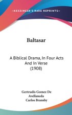 Baltasar: A Biblical Drama, in Four Acts and in Verse (1908)