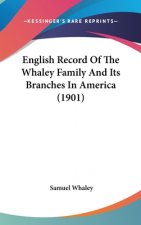 English Record of the Whaley Family and Its Branches in America (1901)