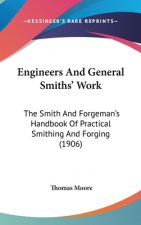 Engineers and General Smiths' Work: The Smith and Forgeman's Handbook of Practical Smithing and Forging (1906)