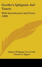 Goethe's Iphigenie Auf Tauris: With Introduction and Notes (1898)
