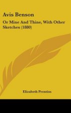Avis Benson: Or Mine and Thine, with Other Sketches (1880)