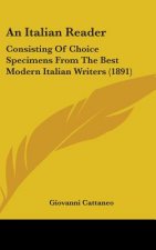 An Italian Reader: Consisting of Choice Specimens from the Best Modern Italian Writers (1891)