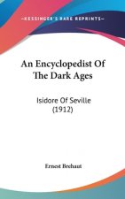 An Encyclopedist of the Dark Ages: Isidore of Seville (1912)