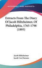 Extracts from the Diary of Jacob Hiltzheimer, of Philadelphia, 1765-1798 (1893)
