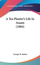 A Tea Planter's Life in Assam (1884)