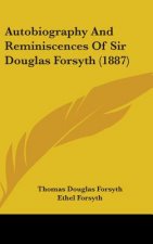 Autobiography and Reminiscences of Sir Douglas Forsyth (1887)
