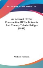 An Account of the Construction of the Britannia and Conway Tubular Bridges (1849)