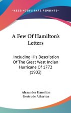 A Few of Hamilton's Letters: Including His Description of the Great West Indian Hurricane of 1772 (1903)