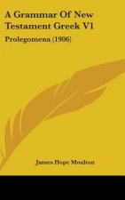 A Grammar of New Testament Greek V1: Prolegomena (1906)